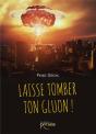 Laisse Tomber Ton Gluon ! - Preview