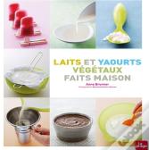 Laits Et Yaourts Vegetaux Faits Maison