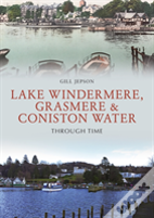 Lake Windermere, Grasmere & Coniston Water Through Time