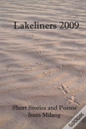 Lakeliners 2009: Short Stories And Poems From Milang