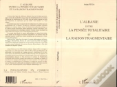 L'Albanie Entre La Pensee Totalitaire Et La Raison Fragmentee