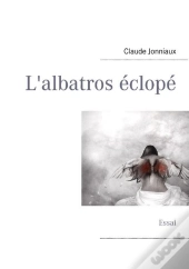 L'Albatros Éclopé ; Essai