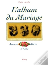 L'Album Du Mariage ; Amours Délices Et Noces