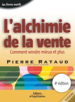 Capa do artigo L'Alchimie De La Vente - 4 Éd. : Comment Vendre Mieux Et Plus - Coll. Efficacité Commerciale - Livre Outils (4e Édition)