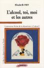 L'Alcool, Toi, Moi Et Les Autres ; Comment Se Libérer De La Dépendance De L'Alcool ? - Preview