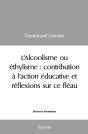L'Alcoolisme Ou Éthylisme : Contribution À L'Action Éducative Et Réflexions Sur Ce Fléau - Preview