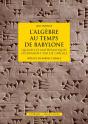 L'Algèbre Au Temps De Babylone ; Quand Les Mathématiques S'Écrivaient Sur De L'Argile - Preview