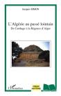 L'Algérie Au Passé Lointain ; De Carthage À La Régence D'Alger - Preview