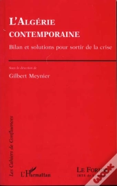 L'Algérie Contemporaine ; Bilan Et Solutions Pour Sortir De La Crise