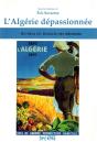 L'Algérie Dépassionnée ; Au-Delà Du Tumulte Des Mémoires - Preview