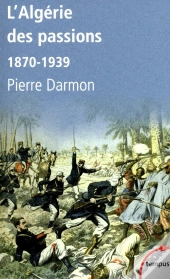 L'Algerie Des Passions 1870-1939