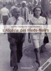 L'Algérie Des Pieds-Noirs