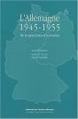 L'Allemagne, 1945-1955. De La Capitulation À La Division. Colloque - Preview