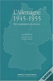L'Allemagne, 1945-1955. De La Capitulation À La Division. Colloque