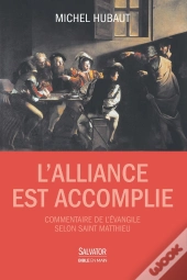 L'Alliance Est Accomplie ; Commentaire De L'Evangile De Matthieu