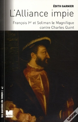 Capa do artigo L'Alliance Impie ; François Ier Et Soliman Le Magnifique Contre Charles Quint