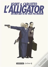 L'Alligator ; Dis-Moi Que Tu Ne Veux Pas Mourir