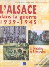 L'Alsace Dans La Guerre ; 1939-1945 ; La Tentative De Reannexion