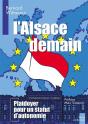 L'Alsace Demain, Plaidoyer Pour Un Statut D'Autonomie - Preview