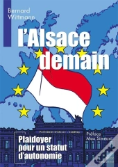 L'Alsace Demain, Plaidoyer Pour Un Statut D'Autonomie