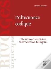 L'Alternance Codique : Structurer Le Sens En Conversation Bilingue