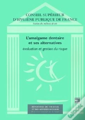 L'Amalgame Dentaire Et Ses Alternatives ; Évaluation Et Gestion Du Risque