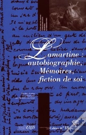 Lamartine : Autobiographie, Mémoires, Fiction De Soi