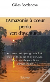 L'Amazonie A Coeur Perdu  Vert D'Aventures