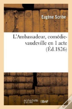 Capa do artigo L'Ambassadeur, Comédie-Vaudeville En 1 Acte