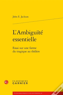 Capa do artigo L'Ambiguité Essentielle ; Essai Sur Une Forme Du Tragique Au Théâtre