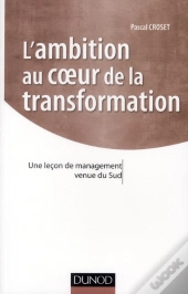 L'Ambition Au Coeur De La Transformation ; Une Leçon De Management Venue Du Sud