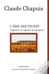 L'Âme Des Vignes : Regards Sur Le Vignoble Bourguignon