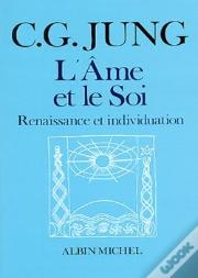 L'Âme Et Le Soi ; Renaissance Et Individuation