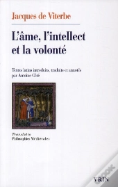 L'Âme, L'Intellect Et La Volonté ; Textes Latins Introduits, Traduits Et Annotés Par Antoiné Coté
