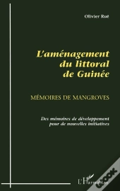 L'Aménagement Du Littoral De Guinée ; Mémoires De Mangroves