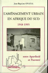 L'Amenagement Urbain En Afrique Du Sud, 1948-1995