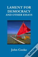 Lament For Democracy And Other Essays