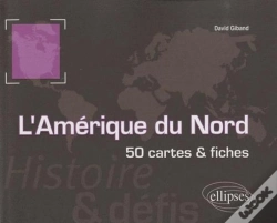 Capa do artigo L'Amérique Du Nord ; 50 Cartes & Fiches
