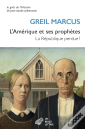 L'Amérique Et Ses Prophètes : La République Perdue ?