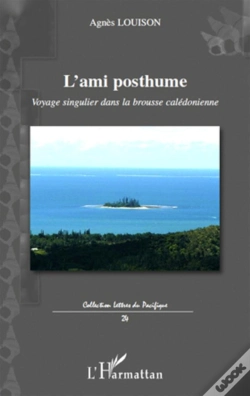 Capa do artigo L'Ami Posthume ; Voyage Singulier Dans La Brousse Calédonienne