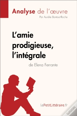 Capa do artigo L'Amie Prodigieuse D'Elena Ferrante, L'Intégrale (Analyse De L'Oeuvre)