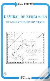 L'Amiral De Kerguelen Et Les Mythes De Son Temps