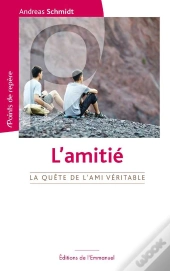 L'Amitié ; La Quête De L'Ami Véritable