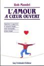 L'Amour A Coeur Ouvert - Apprenez A Apprecier Le Miracle Simple, Mais Incroyable, D'Etre Vivant - Preview
