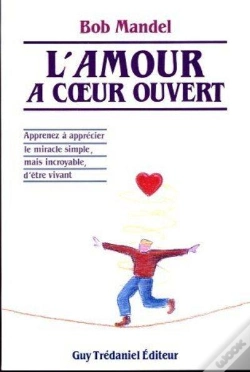 Capa do artigo L'Amour A Coeur Ouvert - Apprenez A Apprecier Le Miracle Simple, Mais Incroyable, D'Etre Vivant