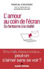 L'Amour Au Coin De L'Écran ; Du Fantasme À La Réalité - Preview