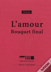 L'Amour ; Bouquet Final