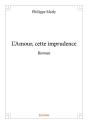 L'Amour, Cette Imprudence - Roman - Preview