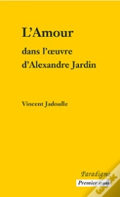 L'Amour Dans L'Oeuvre D'Alexandre Jardin