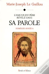 L'Amour Du Père Révélé Dans Sa Parole ; Homélies Année A